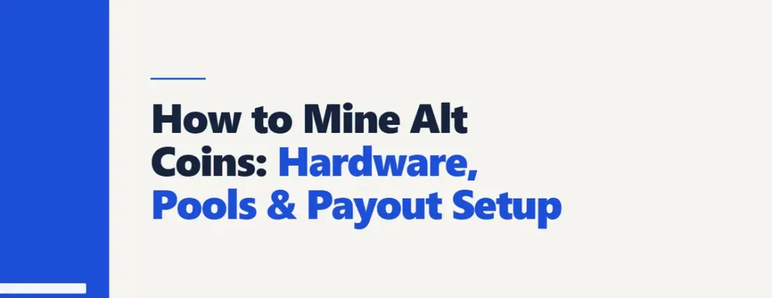 How to Mine Alt Coins: Hardware, Pools & Payout Setup
