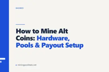 How to Mine Alt Coins: Hardware, Pools & Payout Setup