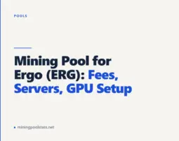 Mining Pool for Ergo (ERG): Fees, Servers, GPU Setup