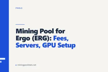 Mining Pool for Ergo (ERG): Fees, Servers, GPU Setup