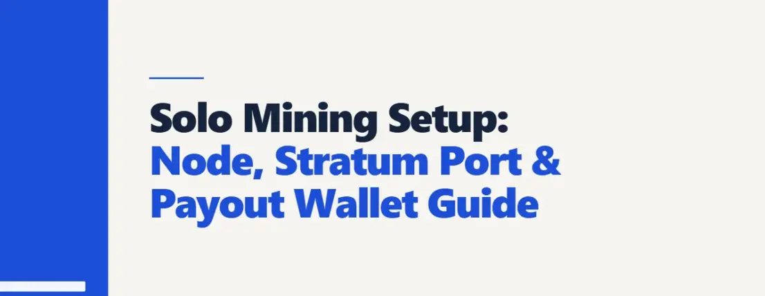 Solo Mining Setup: Node, Stratum Port & Payout Wallet Guide