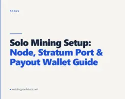 Solo Mining Setup: Node, Stratum Port & Payout Wallet Guide