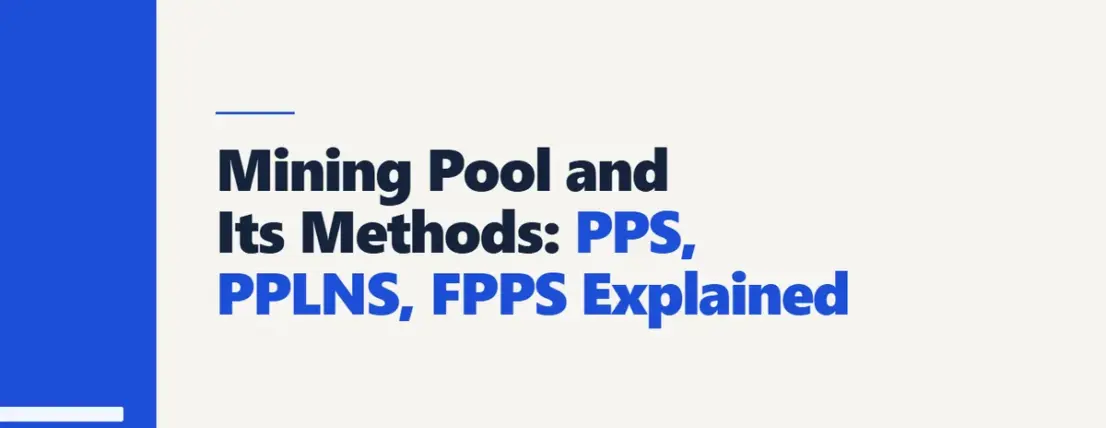 Mining Pool and Its Methods: PPS, PPLNS, FPPS Explained
