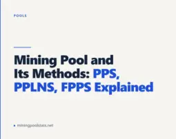 Mining Pool and Its Methods: PPS, PPLNS, FPPS Explained
