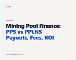 Mining Pool Finance: PPS vs PPLNS Payouts, Fees, ROI