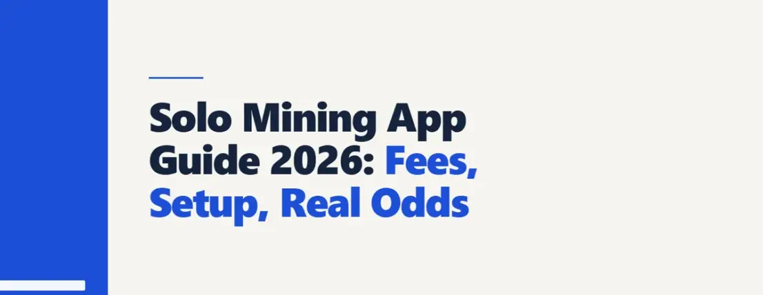 Solo Mining App Guide 2026: Fees, Setup, Real Odds